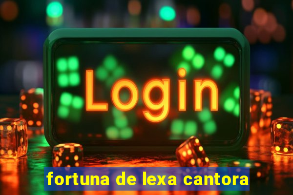 fortuna de lexa cantora